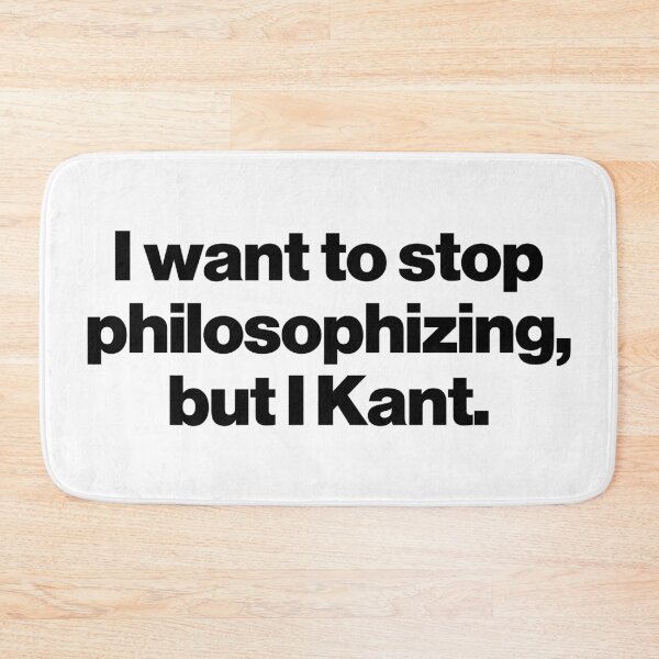 Item preview, I want to stop philosophizing, but I Kant. designed and sold by SarahJisri.
