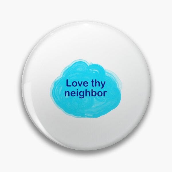 Item preview, Love thy neighbor  designed and sold by Inspirationmotivation.