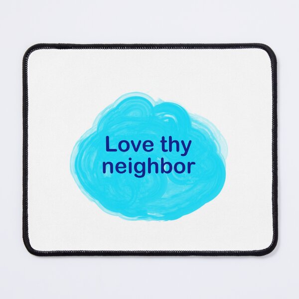 Item preview, Love thy neighbor  designed and sold by Inspirationmotivation.