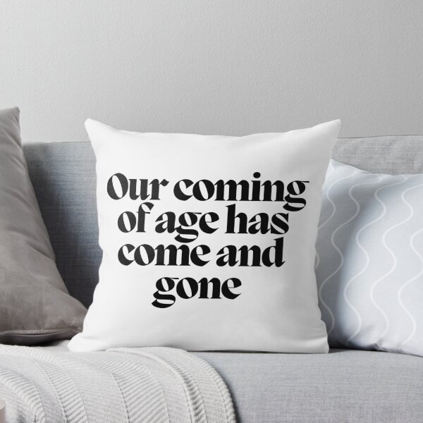 Item preview, Our coming of age has come and gone designed and sold by CharmStudio.