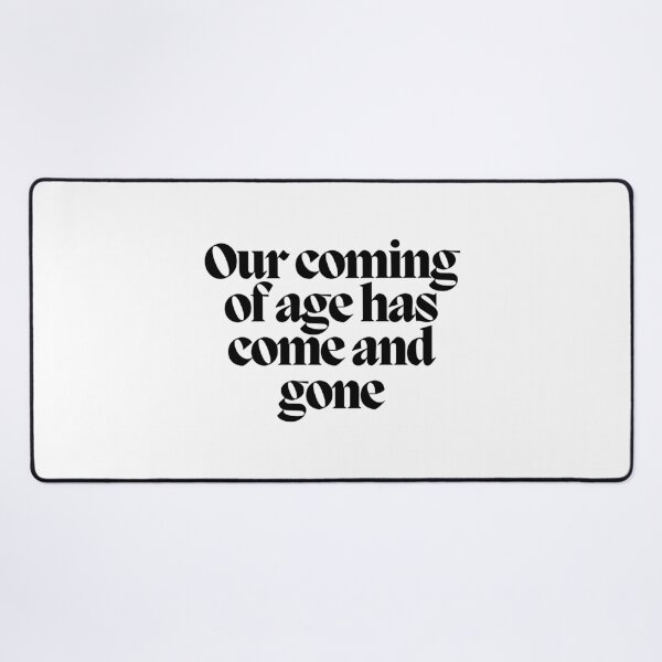 Item preview, Our coming of age has come and gone designed and sold by CharmStudio.