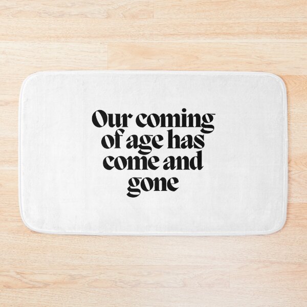 Item preview, Our coming of age has come and gone designed and sold by CharmStudio.