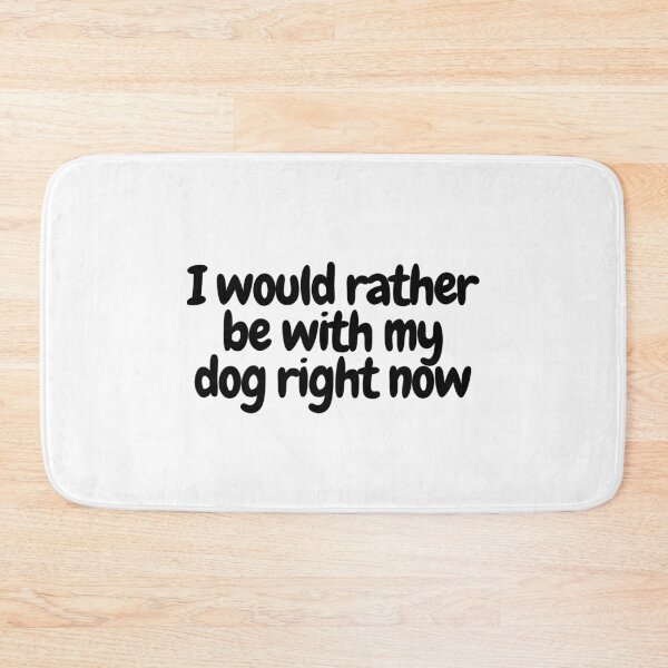 Item preview, I would rather be with my dog right now  designed and sold by CharmStudio.