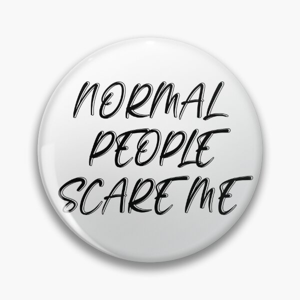 Item preview, Normal People  Scare Me designed and sold by MusesWhispers.