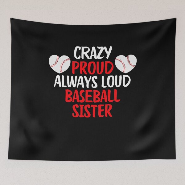Item preview, Crazy Proud Always Loud Baseball Sister Funny Baseball Sister Gift designed and sold by lou731.