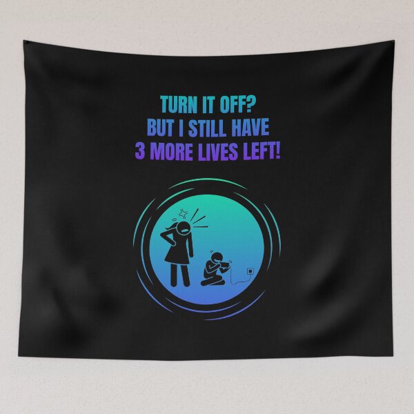 Item preview, Turn It Off? But I Still Have 3 More Lives Left! designed and sold by Artography Designs.