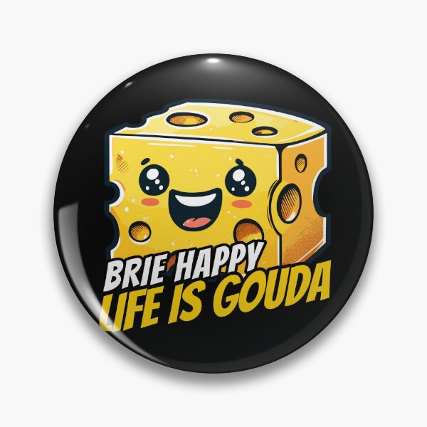 Artikelvorschau, Brie happy life is Gouda, Be happy life is Good Cheese Design  entworfen und verkauft von DoodleDashShop.