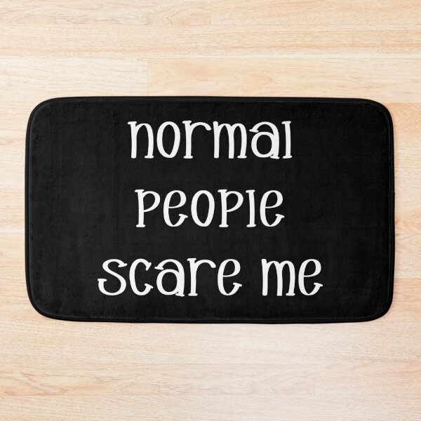 Item preview, Normal People  Scare Me (Black Background) designed and sold by MusesWhispers.