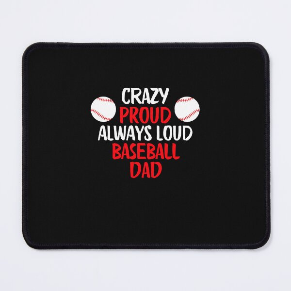 Item preview, Crazy Proud Always Loud Baseball Dad Funny Baseball Dad Gift designed and sold by lou731.