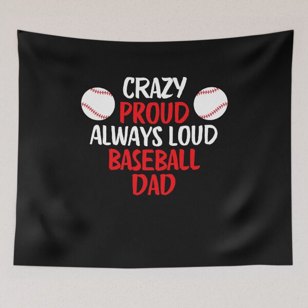 Item preview, Crazy Proud Always Loud Baseball Dad Funny Baseball Dad Gift designed and sold by lou731.