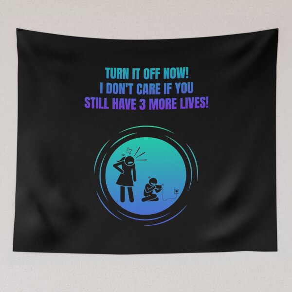 Item preview, Turn It Off Now! I Don't Care If You Still Have 3 More Lives! designed and sold by Artography Designs.