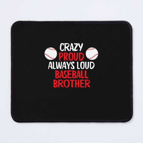 Item preview, Crazy Proud Always Loud Baseball Brother Funny Baseball Brother Gift designed and sold by lou731.