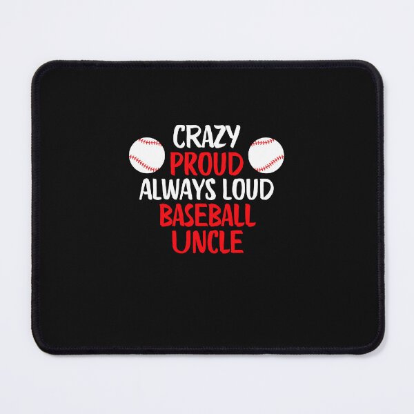 Item preview, Crazy Proud Always Loud Baseball Uncle Funny Baseball Uncle Gift designed and sold by lou731.