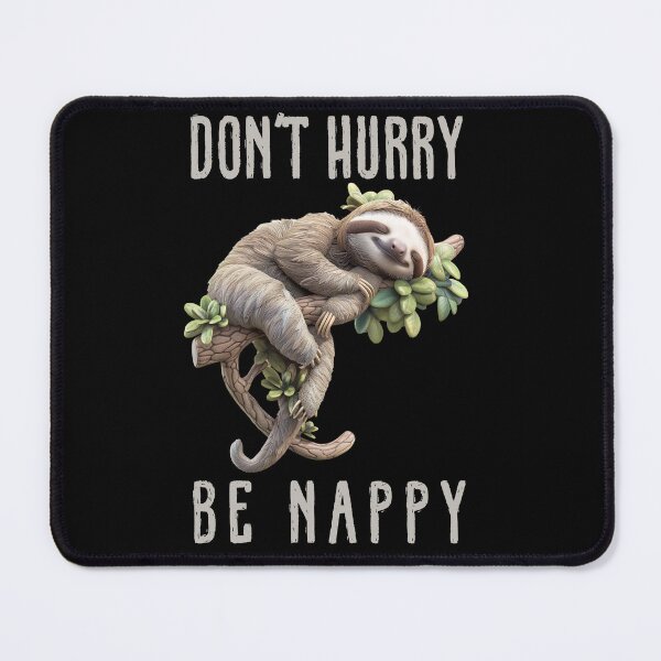 Item preview, Don't Hurry Be Nappy designed and sold by Yogimeister.