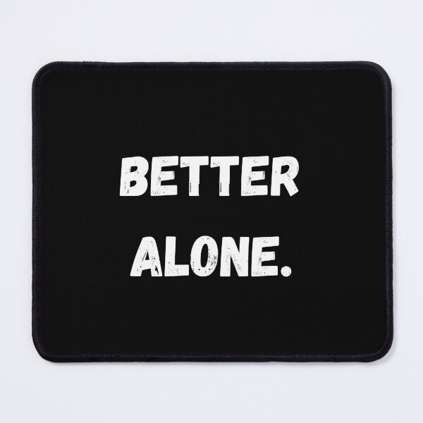 Item preview, Better Alone designed and sold by Burkae.
