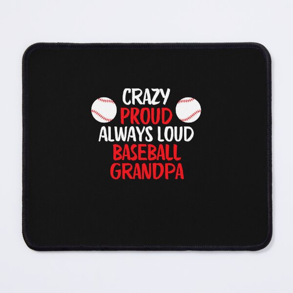 Item preview, Crazy Proud Always Loud Baseball Grandpa Funny Baseball Grandpa Gift designed and sold by lou731.