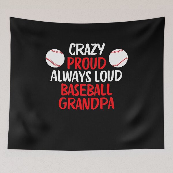 Item preview, Crazy Proud Always Loud Baseball Grandpa Funny Baseball Grandpa Gift designed and sold by lou731.