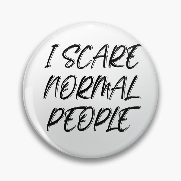 Item preview,  I Scare Normal People designed and sold by MusesWhispers.