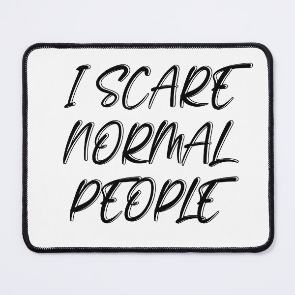 Item preview,  I Scare Normal People designed and sold by MusesWhispers.