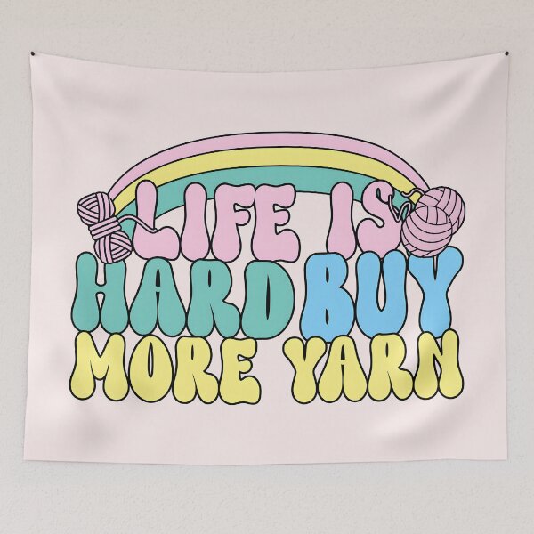 Item preview, Life is Hard Buy More yarn. Funny knitting/crocheting Lover Design designed and sold by Unitepeople.