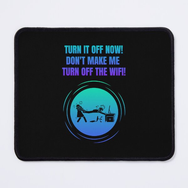 Item preview, Turn It Off Now! Don't Make Me Turn Off The Wifi! designed and sold by Artography Designs.