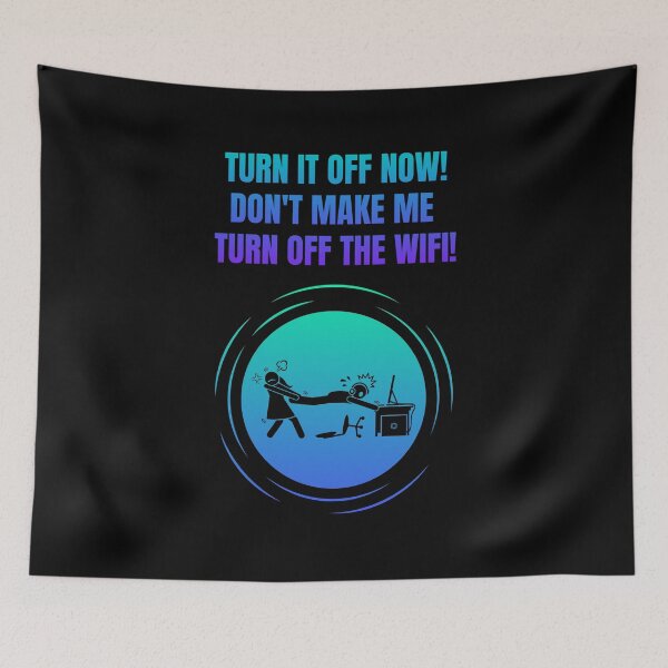 Item preview, Turn It Off Now! Don't Make Me Turn Off The Wifi! designed and sold by Artography Designs.