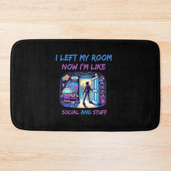 Item preview, i left my room now , i'm like social and stuff  designed and sold by SaadEtta.