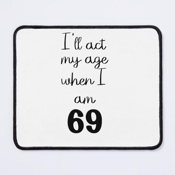 Item preview, Act my Age when I'm 69 designed and sold by dallastxart.