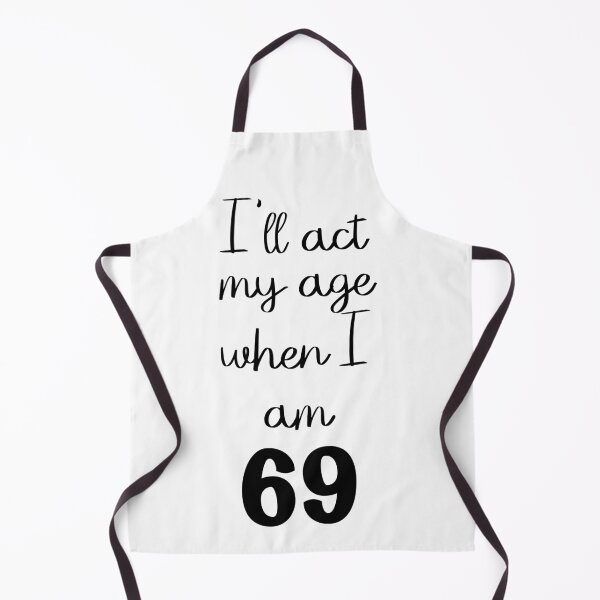 Item preview, Act my Age when I'm 69 designed and sold by dallastxart.