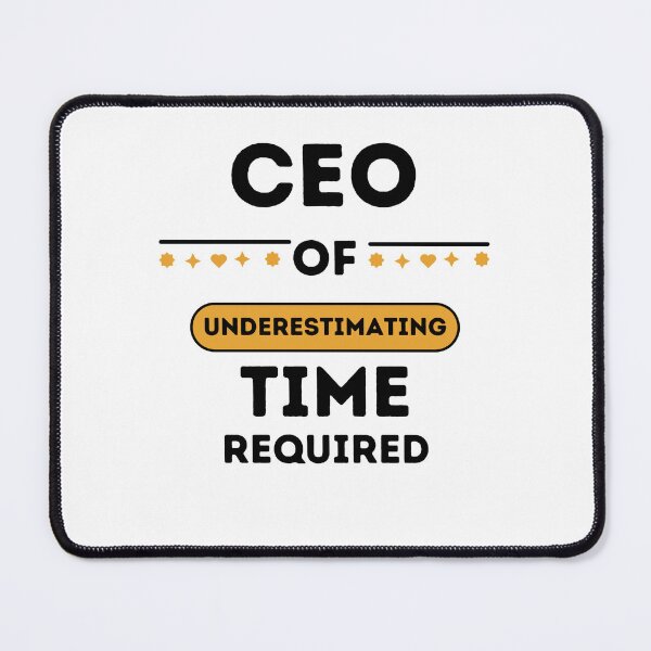 Item preview, CEO of Underestimating Time Required designed and sold by mavesapparel.