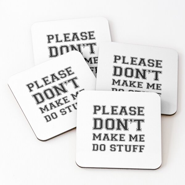 Item preview, Please Don't Make Me Do Stuff designed and sold by Slassyat.