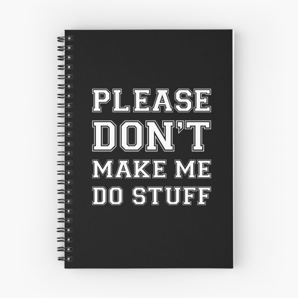 Item preview, Please Don't Make Me Do Stuff designed and sold by Slassyat.