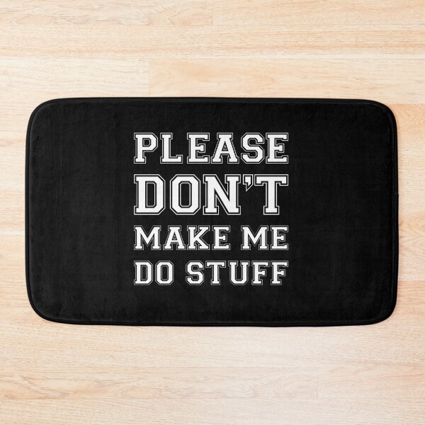 Item preview, Please Don't Make Me Do Stuff designed and sold by Slassyat.