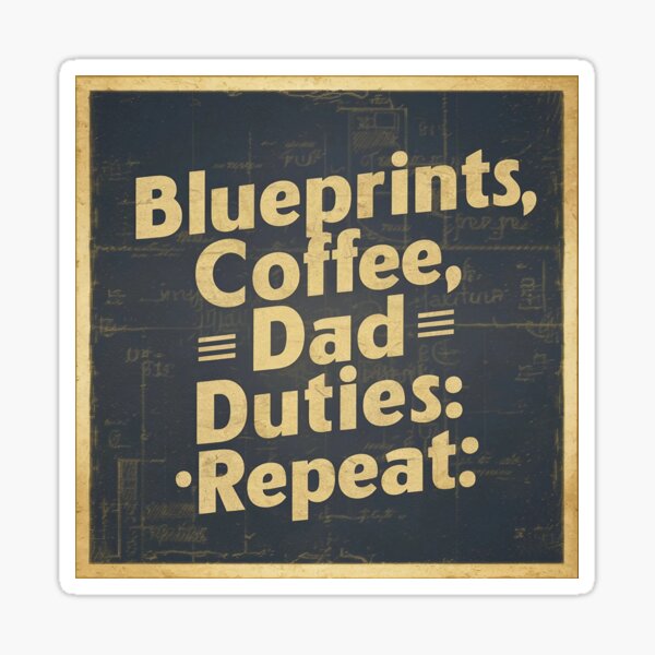 Item preview, Blueprints, Coffee, Dad Duties, Repeat Architect Dad designed and sold by DomTeesHaven.
