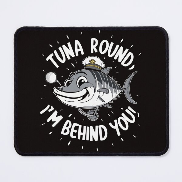 Item preview, Tuna Round, Im Behind You! designed and sold by HOMEDESIGNPRINT.