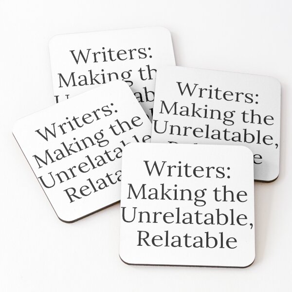 Item preview, Writers: Making the Unrelatable, Relatable - Black Text designed and sold by TheKnightWriter.