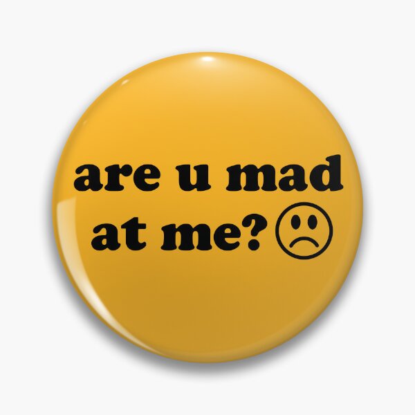 Item preview, Are U Mad At Me - Meme designed and sold by SpaceDogLaika.
