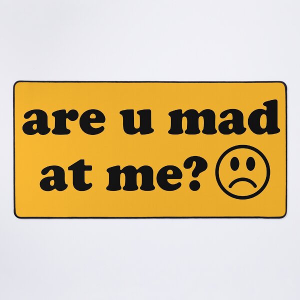 Item preview, Are U Mad At Me - Meme designed and sold by SpaceDogLaika.