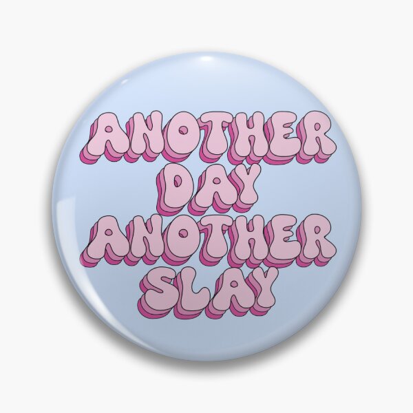 Item preview, Another Day Another Slay designed and sold by paigemcgowan.