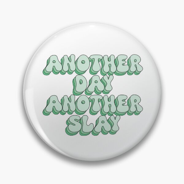 Item preview, Another Day Another Slay designed and sold by paigemcgowan.