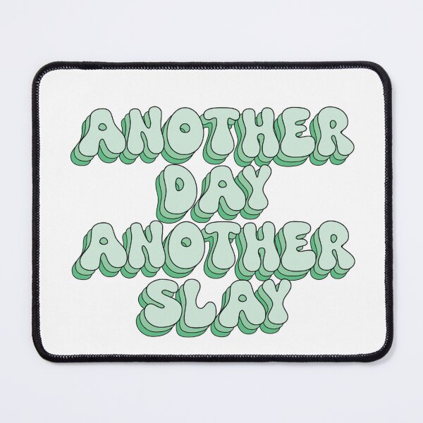 Item preview, Another Day Another Slay designed and sold by paigemcgowan.