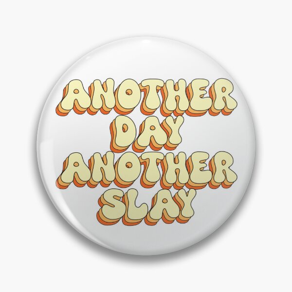 Item preview, Another Day Another Slay designed and sold by paigemcgowan.