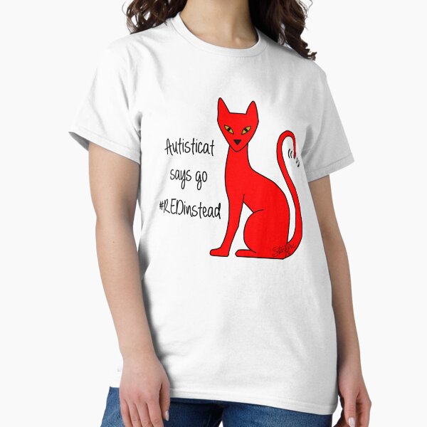 Autisticat says go #REDinstead Classic T-Shirt
