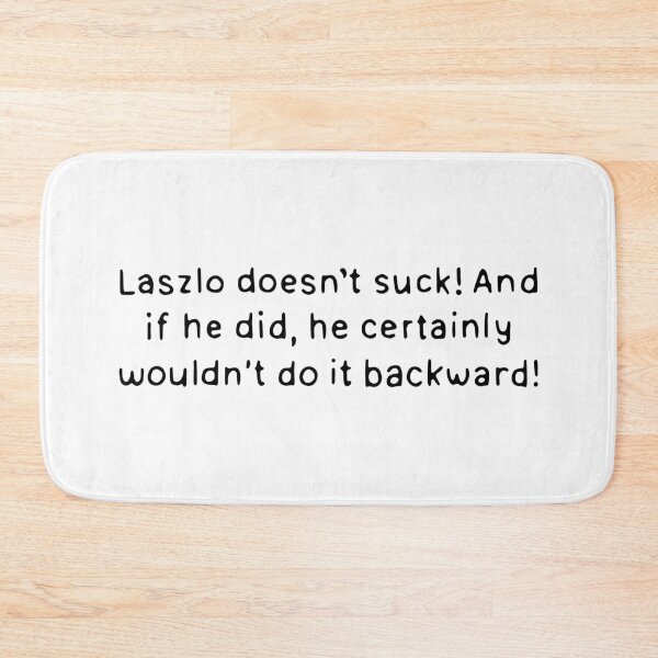 Item preview, Laszlo doesn't suck. Matt Berry. Shadows fx designed and sold by dontqu0teme.