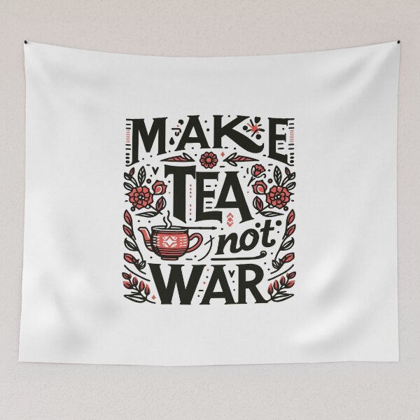 Item preview, make tea not war designed and sold by PopPizzazz.