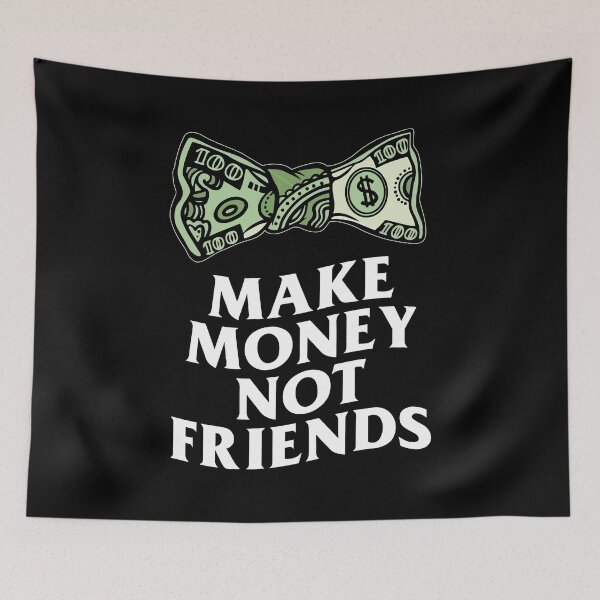 Item preview, Make money not friends designed and sold by LouzianaKicks.
