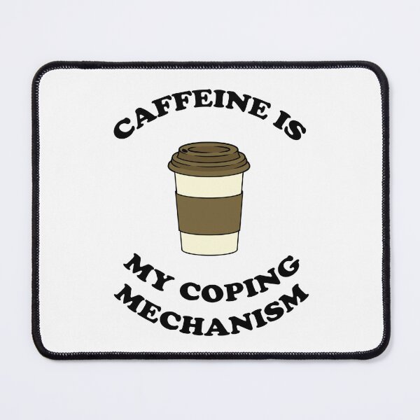 Item preview, Caffeine is my Coping Mechanism - Coffee designed and sold by ChelseaE123.