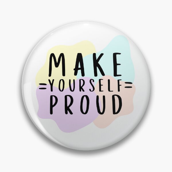Item preview, Make Yourself Proud designed and sold by Lemon-Monday.