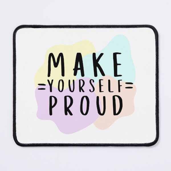 Item preview, Make Yourself Proud designed and sold by Lemon-Monday.