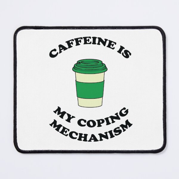 Item preview, Caffeine is my Coping Mechanism 2 - Coffee designed and sold by ChelseaE123.
